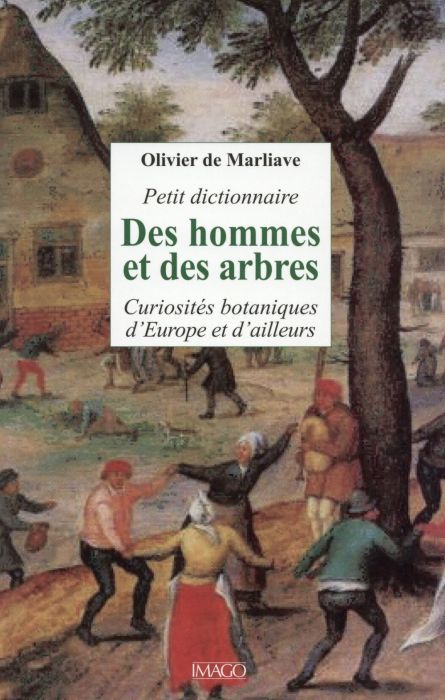 Emprunter Petit dictionnaire des hommes et des arbres. Curiosités botaniques d'Europe et d'ailleurs livre