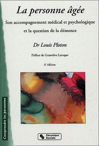 Emprunter La personne agée. Son accompagnement médical et psychologique et la question de la démence, 6e éditi livre