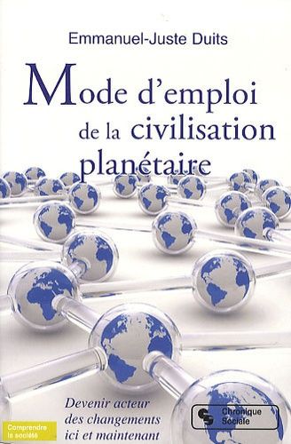 Emprunter Mode d'emploi de la civilisation planétaire. Devenir acteur des changements ici et maintenant livre