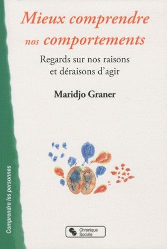 Emprunter Mieux comprendre nos comportements. Regards sur nos raisons et déraisons d'agir livre