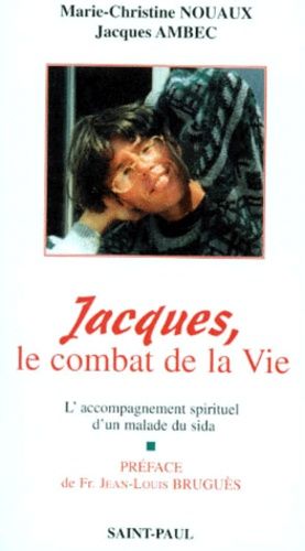 Emprunter JACQUES, LE COMBAT DE LA VIE. L'accompagnement spirituel d'un malade du sida : le journal de Marie-C livre