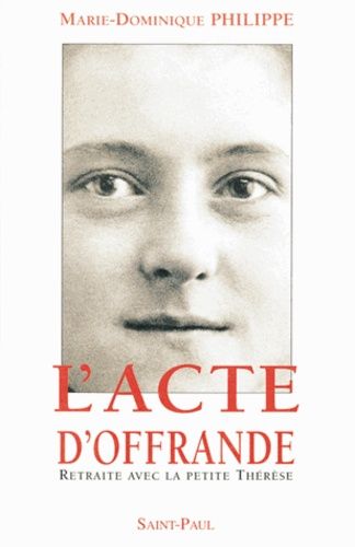 Emprunter L'Acte d'offrande. Retraite avec la petite Thérèse livre