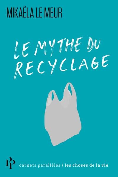 Emprunter Le mythe du recyclage livre