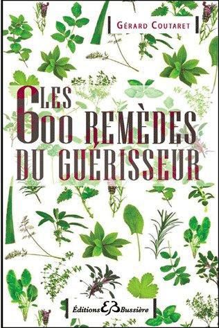 Emprunter Les 600 remèdes du guerisseur. Recettes modernes remèdes de bonne femme livre