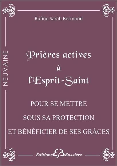 Emprunter Prières actives à l'Esprit Saint. Pour se mettre sous son immense Protection et Bénéficier des grâce livre