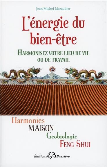 Emprunter L'énergie du bien-être. Harmonies maison, géobiologie Feng Shui livre