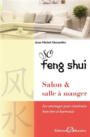 Emprunter So feng shui, salon & salle a manger. Les aménager pour construire bien-être et harmonie livre