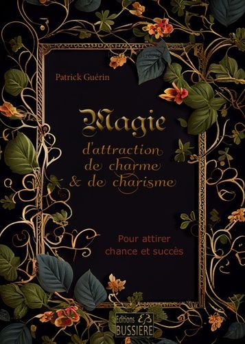 Emprunter Magie d'attraction de charme & de charisme. Pour attirer la chance et le succès livre