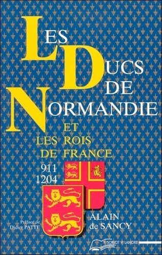 Emprunter Les ducs de Normandie et les rois de France, 911-1204 livre