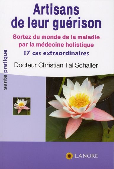 Emprunter Artisans de leur guérison. Sortez du monde de la maladie par la médecine holistique, 17 cas extraord livre