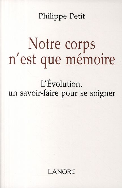 Emprunter Notre corps n'est que mémoire. L'Evolution un savoir-faire pour se soigner livre