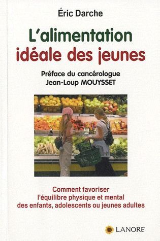 Emprunter L'alimentation idéale des jeunes. Comment favoriser l'équilibre physique et mental des enfants, adol livre