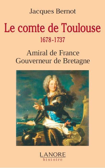 Emprunter Le comte de Toulouse (1678-1737). Amiral de France, Gouverneur de Bretagne livre