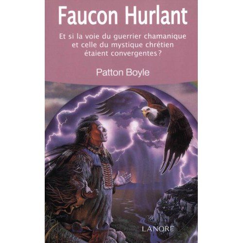 Emprunter Faucon hurlant. Et si la voie du guerrier chamanique et celle du mystique chrétien étaient convergen livre