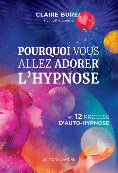 Emprunter Pourquoi vous allez adorer l'hypnose. Et 12 process d'auto-hypnose livre