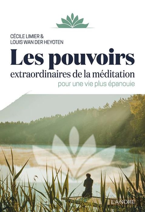 Emprunter Les pouvoirs extraordinaires de la méditation. Pour une vie plus épanouie livre