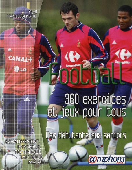 Emprunter Football. 360 exercices et jeux pour tous, Des débutants aux séniors livre