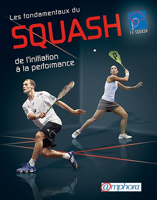 Emprunter Les fondamentaux du squash. De l'initiation à la performance livre