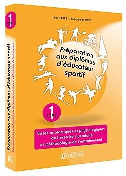 Emprunter Préparation aux diplômes d'éducateur sportif. Tome 1, Bases anatomiques et physiologiques de l'exerc livre