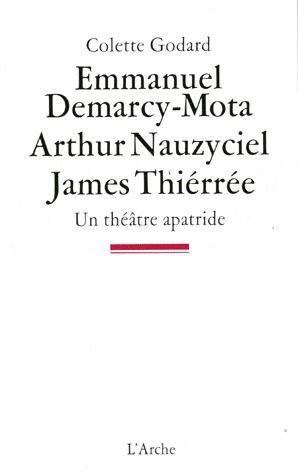 Emprunter Emmanuel Demarcy-Mota, Arthur Nauzyciel, James Thiérrée. Un théâtre apatride livre