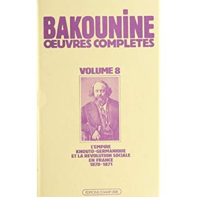 Emprunter Oeuvres complètes / de Bakounine  Tome 8 : L'Empire knouto-germanique et la révolution sociale, 1870 livre