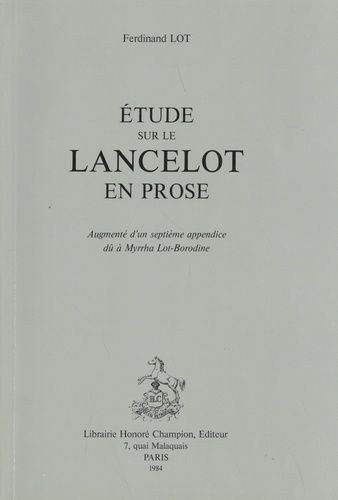 Emprunter ETUDE SUR LE LANCELOT EN PROSE. NOUVELLE EDITION, AUGMENTEE D'UN SEPTIEME APPENDICE DU A MYRRHA LOT livre