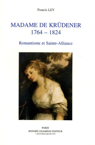 Emprunter MADAME DE KRUDENER (1764-1824). ROMANTISME ET SAINTE-ALLIANCE. PREFACE DE JEAN GAULMIER. livre