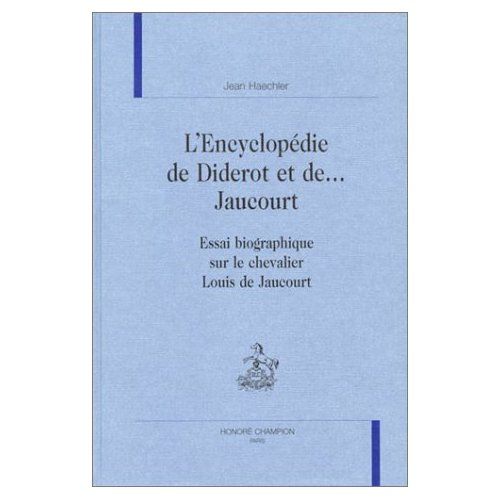 Emprunter L'ENCYCLOPEDIE DE DIDEROT ET DE ... JAUCOURT. ESSAI BIOGRAPHIQUE SUR LE CHEVALIER LOUIS DE JAUCOURT livre