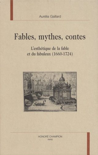 Emprunter FABLES, MYTHES, CONTES. L'ESTHETIQUE DE LA FABLE ET DU FABULEUX (1660-1724). livre