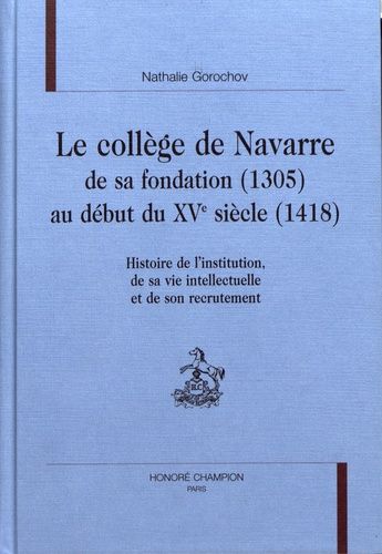 Emprunter LE COLLEGE DE NAVARRE DE SA FONDATION (1305) AU DEBUT DU XV SIECLE (1418). HISTOIRE DE L'INSTITUTIO livre