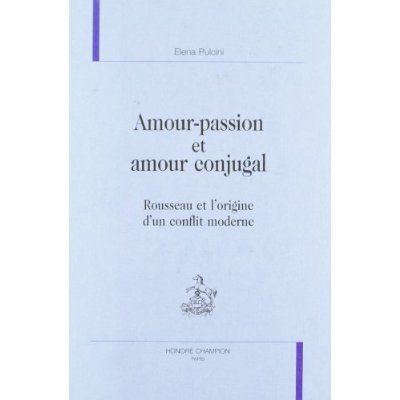 Emprunter AMOUR-PASSION ET AMOUR CONJUGAL. ROUSSEAU ET L'ORIGINE D'UN CONFLIT MODERNE. livre