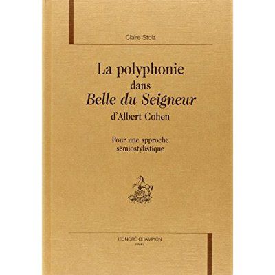 Emprunter LA POLYPHONIE DANS BELLE DU SEIGNEUR D'ALBERT COHEN. POUR UNE APPROCHE SEMIOSTYLISTIQUE. livre