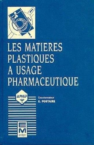 Emprunter LES MATIERES PLASTIQUES A USAGE PHARMACEUTIQUE. Propriétés générales et biotechniques, 2ème édition livre