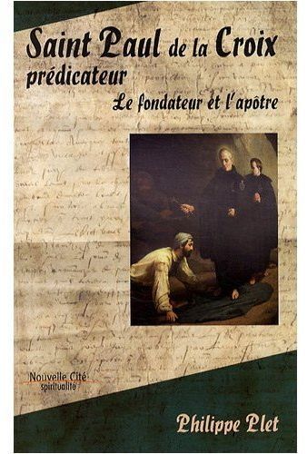 Emprunter Saint Paul de la Croix prédicateur / Le fondateur et l'apôtre livre