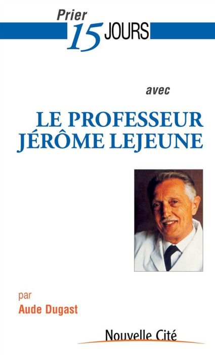 Emprunter PRIER 15 JOURS N 177 AVEC LE PROFESSEUR JEROME LEJEUNE livre