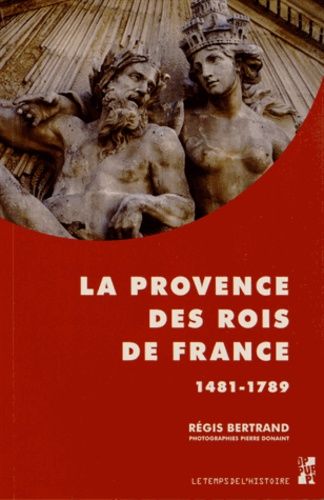 Emprunter La Provence des rois de France (1481-1789) livre