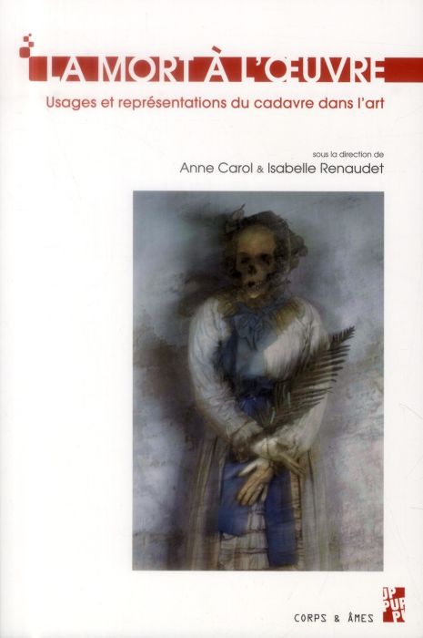 Emprunter La mort à l'oeuvre. Usages et représentations du cadavre dans l'art livre