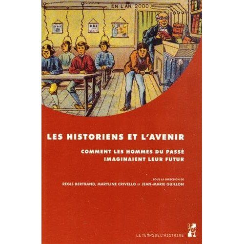 Emprunter Les historiens et l'avenir. Comment les hommes du passé imaginaient leur futur : études offertes au livre