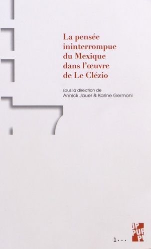 Emprunter La pensée ininterrompue du Mexique dans l'oeuvre de J. M. G. Le Clézio livre