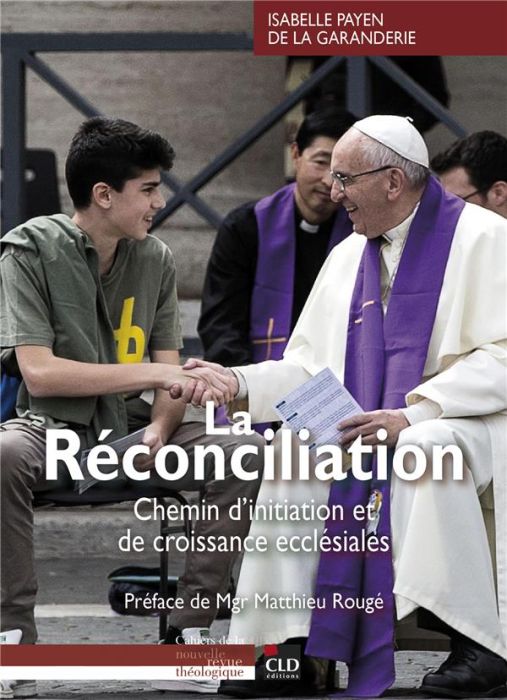 Emprunter La réconciliation. Chemin d'initiation et de croissance ecclésiales livre