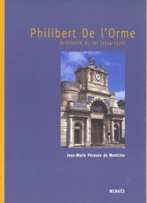 Emprunter Philibert De l'Orme. Architecte du roi (1514-1570) livre