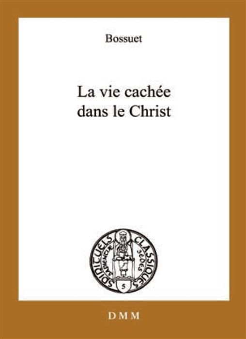 Emprunter La vie cachée en Jésus-Christ. Suivi de Opuscules sur la vie intérieure livre