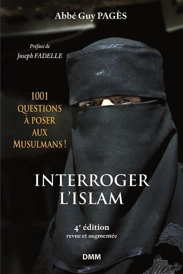 Emprunter Interroger l'islam. Mille et une questions à poser aux musulmans, 4e édition revue et augmentée livre