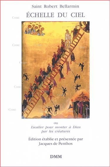 Emprunter Echelle du ciel. Ou Escalier pour monter à Dieu par les créatures livre