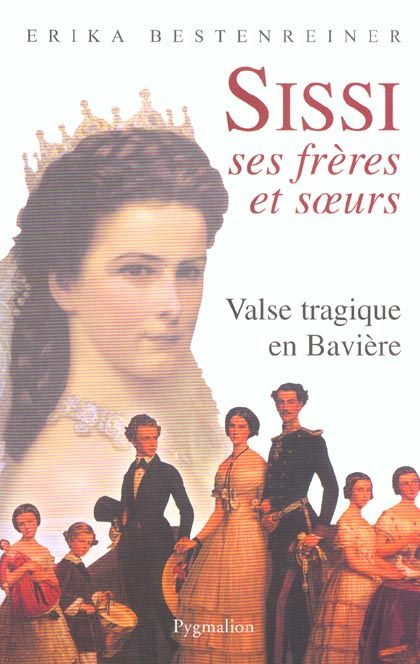 Emprunter Sissi, ses frères et soeurs. Valse tragique en Bavière livre