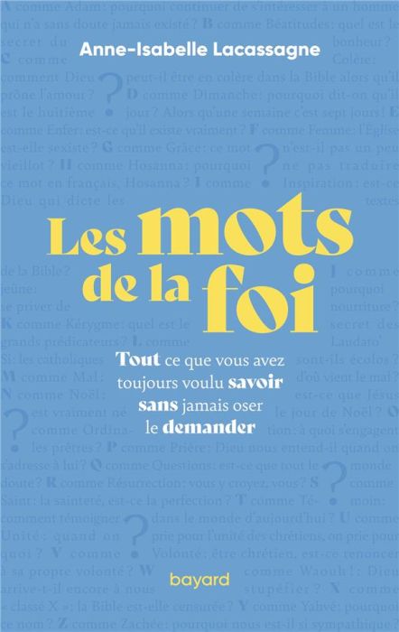 Emprunter Les mots de la foi. Tout ce que vous avez toujours voulu savoir sans jamais oser le demander livre