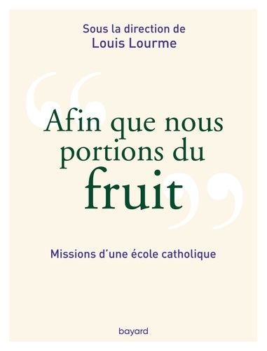 Emprunter Afin que nous portions du fruit. Missions d'une école catholique livre