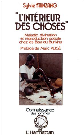 Emprunter L'intérieur des choses. Maladie, divination et reproduction sociale chez les Bisa du Burkina livre