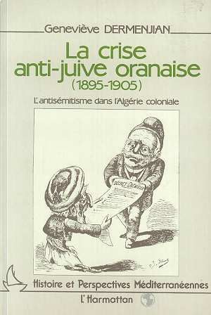 Emprunter La crise anti-juive oranaise (1895-1905). L'antisémitisme dans l'Algérie coloniale livre