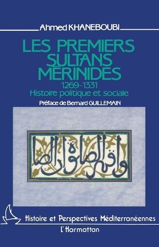 Emprunter Les premiers sultans mérinides (1269-1331). Histoire politique et sociale livre